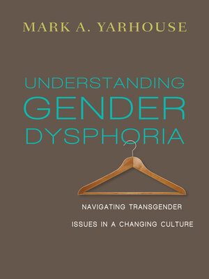 cover image of Understanding Gender Dysphoria: Navigating Transgender Issues in a Changing Culture